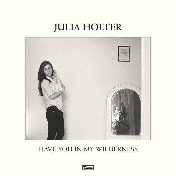 Julia Holter – Have You In My Wilderness (600 x 600)