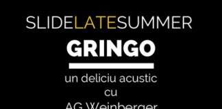 AG Weinberger vă invită la concertul Slide Late Summer Gringo (11 septembrie)