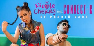 NICOLE CHERRY si CONNECT-R au lansat piesa "Se Poarta Vara" – VIDEO