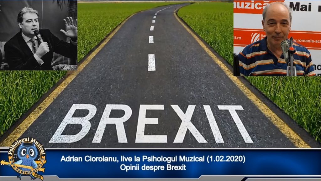 Adrian Cioroianu, artiști internaționali și români stabiliți în Marea Britanie au vorbit despre Brexit la Psihologul Muzical (1.02.2020)