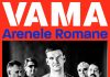 VAMA la Arenele Romane pe 29 iulie VAMA la Arenele Romane pe 29 iulie