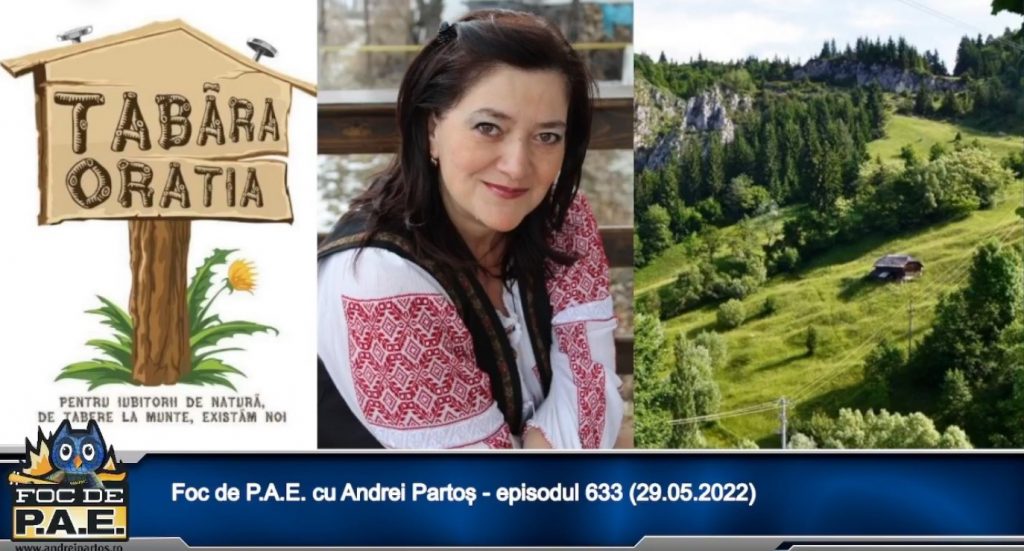 Foc de P.A.E. cu Andrei Partoș - episodul 633. Invitată: Carmen-Victoria Bârloiu (Tabăra Oratia) (29.05.2022) 