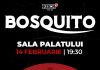 Bosquito, în concert la Sala Palatului (14 februarie) Bosquito, în concert la Sala Palatului (14 februarie)