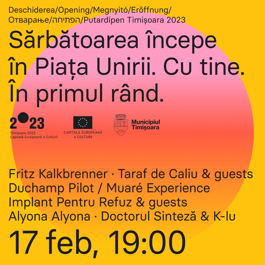 Timişoara dă startul pe 17 februarie celui mai mare eveniment cultural din istoria oraşului, ”Timişoara – Capitală Europeană a Culturii în anul 2023”