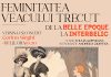 „Feminitatea veacului trecut. De la Belle Epoque la Interbelic”, expoziție dedicată artei vestimentare românești de la începutul secolului XX, la Casa Eliad „Feminitatea veacului trecut. De la Belle Epoque la Interbelic”, expoziție dedicată artei vestimentare românești de la începutul secolului XX, la Casa Eliad