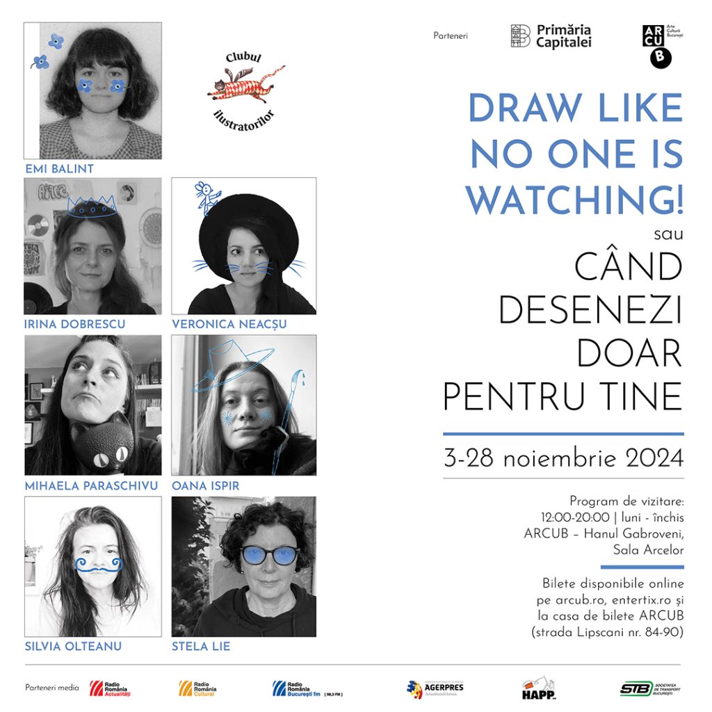 Expozitia de ilustratii „Draw like no one is whatching! sau Cand desenezi doar pentru tine” isi deschide portile la ARCUB – Hanul Gabroveni, Sala Arcelor, începand din 3 noiembrie