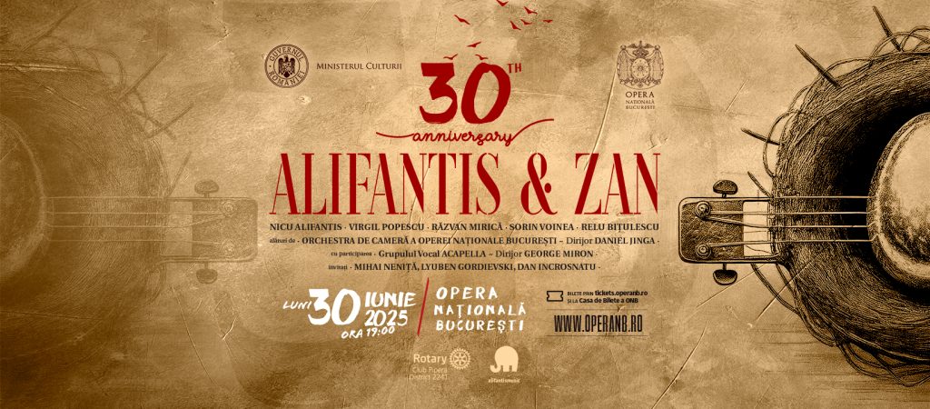 ALIFANTIS & ZAN - 30 de ani! - LA OPERA NAȚIONALĂ  BUCUREȘTI  (30 iunie 2025, ora 19:00)