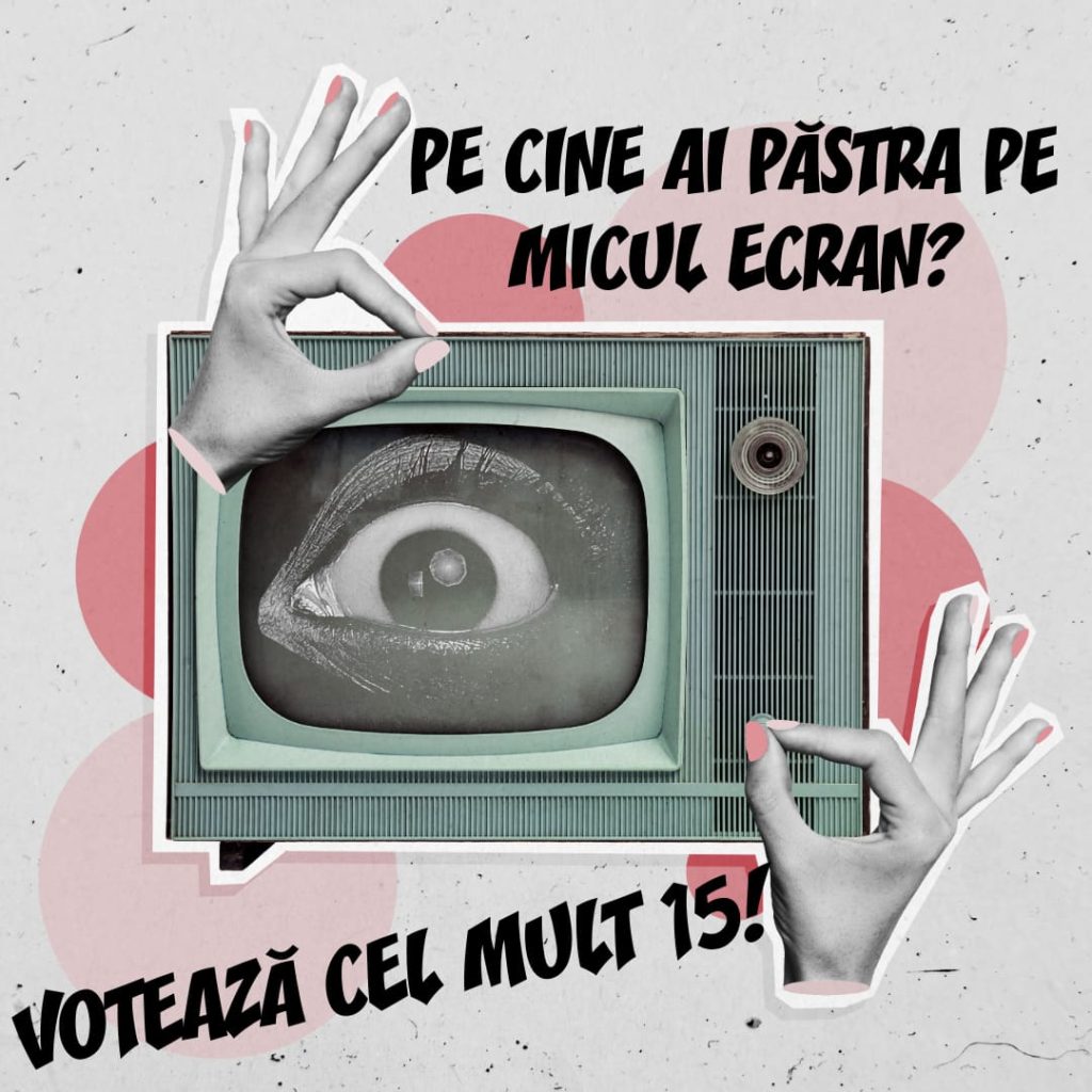 PE CINE AI PĂSTRA PE MICUL ECRAN? VOTEAZĂ CEL MULT 15!