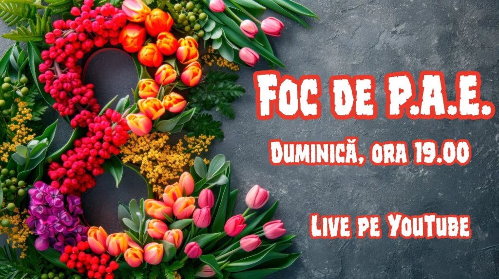 Foc de P.A.E. cu Andrei Partoș - ediția 925. Ce veste ați vrea să primiți de Ziua Femeii? (8.03.2026)